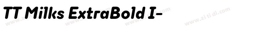 TT Milks ExtraBold I字体转换 TT Milks ExtraBold I字体转换